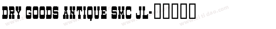 Dry Goods Antique SmC JL字体转换